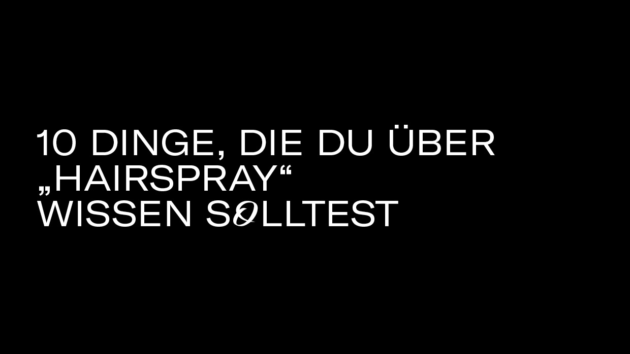 10 Dinge Hairspray3
